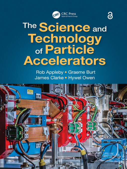 Title details for The Science and Technology of Particle Accelerators by Rob Appleby - Available